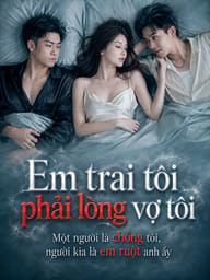Em trai tôi phải lòng vợ tôi