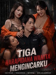 Tiga Narapidana Wanita Mengincarku