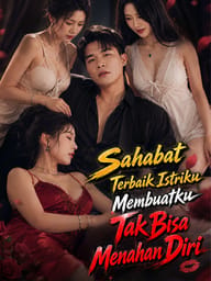 Sahabat Terbaik Istriku Membuatku Tak Bisa Menahan Diri
