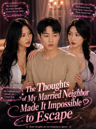 The Thoughts of My Married Neighbor Made It Impossible to Escape