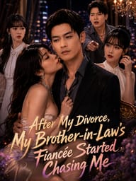 After My Divorce, My Brother-in-Law's Fiancée Started Chasing Me
