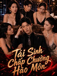 Tái Sinh Chấp Chưởng Hào Môn