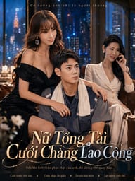 Nữ Tổng Tài Cưới Chàng Lao Công