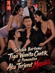 Setelah Bertemu Tiga Wanita Cantik di Pemandian Aku Terjerat Masalah