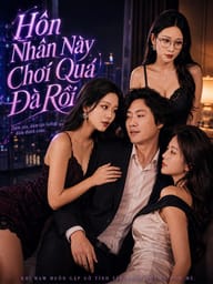 Hôn Nhân Này Chơi Quá Đà Rồi