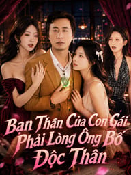 Bạn Thân Của Con Gái Phải Lòng Ông Bố Độc Thân