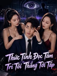 Thức Tỉnh Đọc Tâm Trí Tôi Thắng Tới Tấp