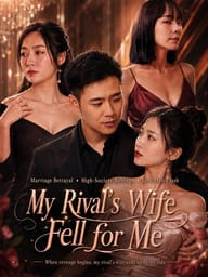 My Rival’s Wife Fell for Me