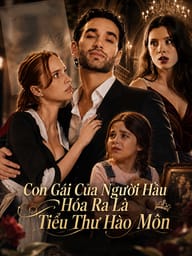 Con Gái Của Người Hầu Hóa Ra Là Tiểu Thư Hào Môn