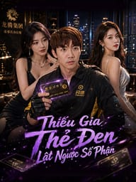 Thiếu Gia Thẻ Đen Lật Ngược Số Phận