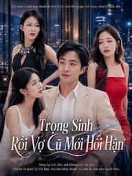 Trọng Sinh Rồi Vợ Cũ Mới Hối Hận