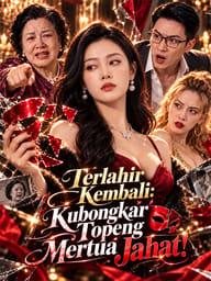 Terlahir Kembali: Kubongkar Topeng Mertua Jahat!