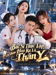 Bác Sĩ Thực Tập Hóa Ra Là Thần Y
