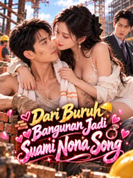 Dari Buruh Bangunan Jadi Suami Nona Song