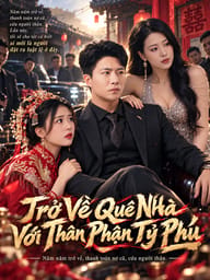 Trở Về Quê Nhà Với Thân Phận Tỷ Phú