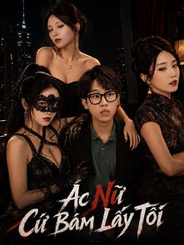 Ác Nữ Cứ Bám Lấy Tôi