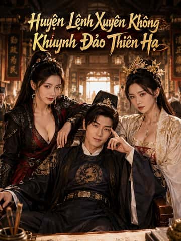 Huyện Lệnh Xuyên Không Khuynh Đảo Thiên Hạ