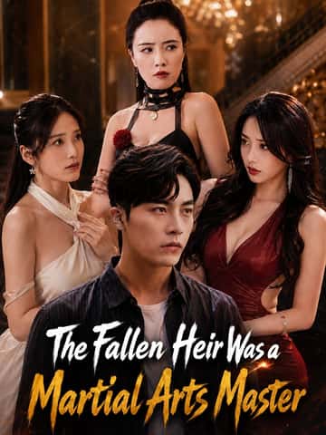 The Fallen Heir Was a Martial Arts Master