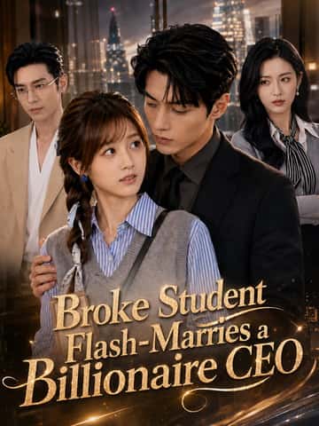 Broke Student Flash-Marries a Billionaire CEO