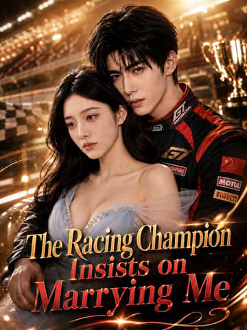 The Racing Champion Insists on Marrying Me
