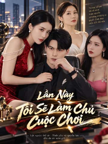Lần Này Tôi Sẽ Làm Chủ Cuộc Chơi