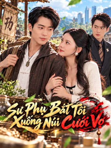 Sư Phụ Bắt Tôi Xuống Núi Cưới Vợ