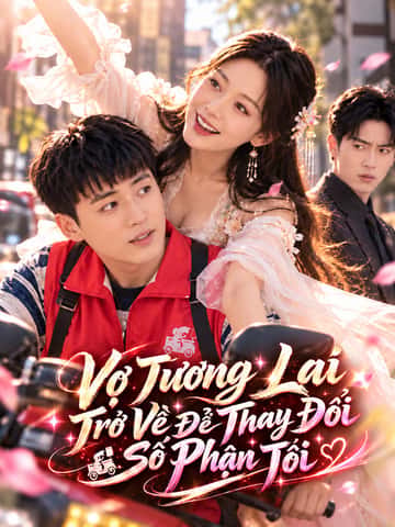 Vợ Tương Lai Trở Về Để Thay Đổi Số Phận Tôi