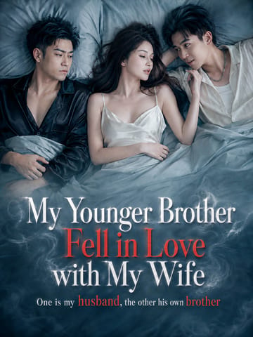 My Younger Brother Fell in Love with My Wife