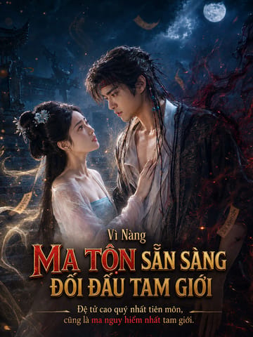 Vì Nàng Ma Tôn Sẵn Sàng Đối Đầu Tam Giới