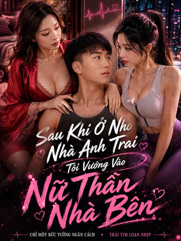 Sau Khi Ở Nhờ Nhà Anh Trai Tôi Vướng Vào Nữ Thần Nhà Bên