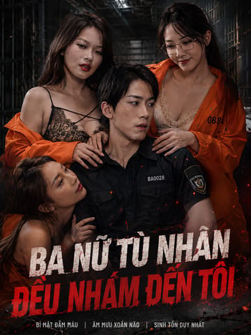 Ba Nữ Tù Nhân Đều Nhắm Đến Tôi