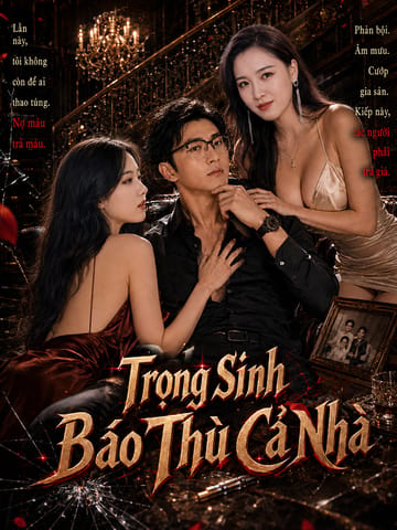 Trọng Sinh Báo Thù Cả Nhà