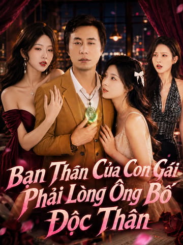 Bạn Thân Của Con Gái Phải Lòng Ông Bố Độc Thân