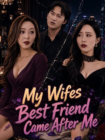 My Wifes Best Friend Came After Me