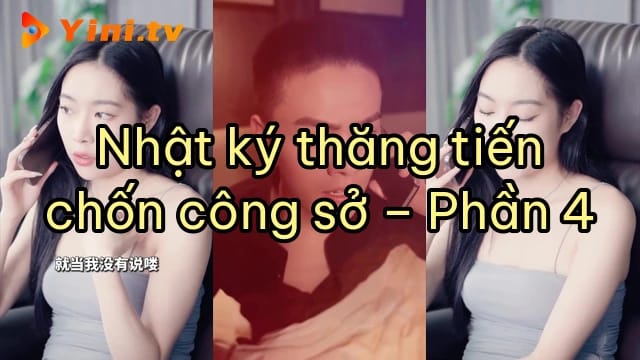 Nhật ký thăng tiến chốn công sở – Phần 4