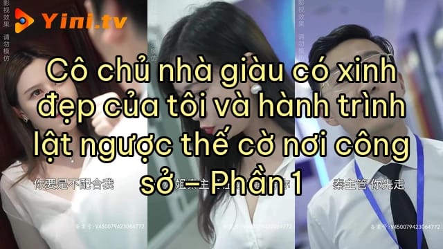 Cô chủ nhà giàu có xinh đẹp của tôi và hành trình lật ngược thế cờ nơi công sở – Phần 1