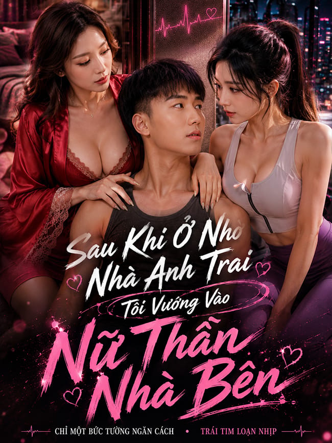 Sau Khi Ở Nhờ Nhà Anh Trai Tôi Vướng Vào Nữ Thần Nhà Bên