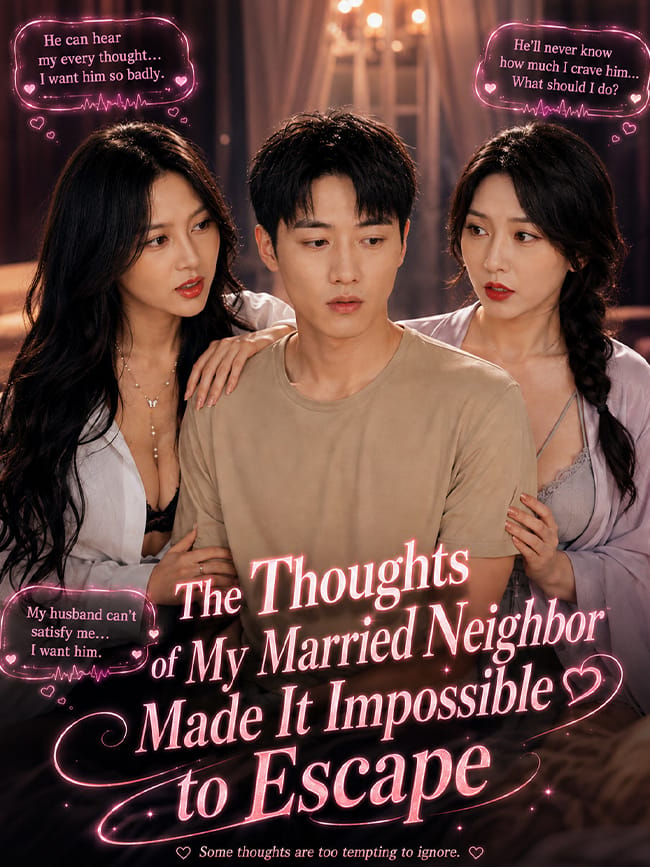The Thoughts of My Married Neighbor Made It Impossible to Escape