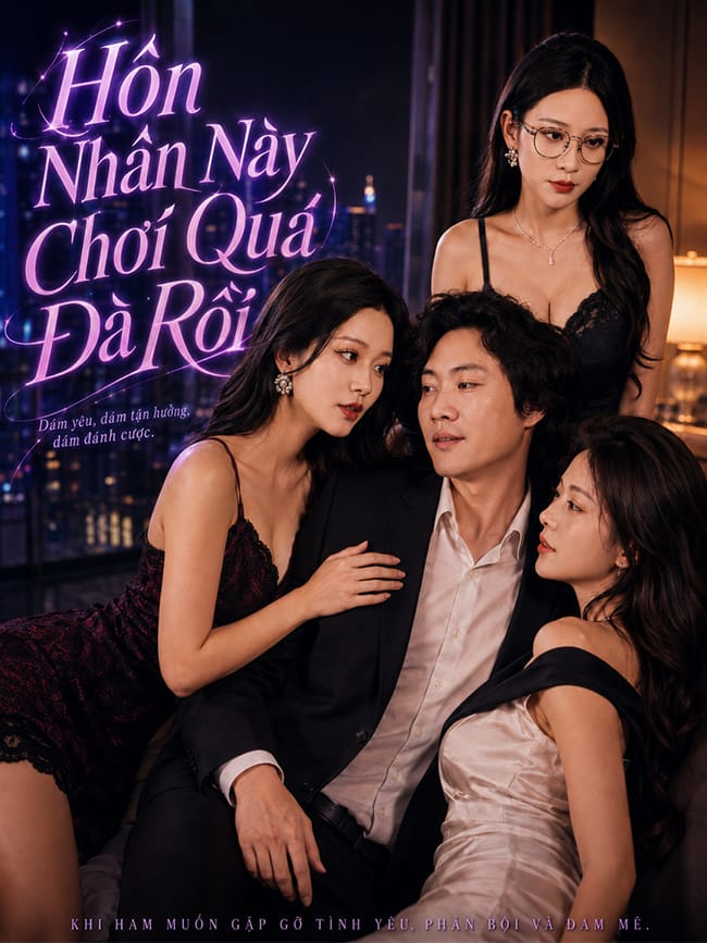 Hôn Nhân Này Chơi Quá Đà Rồi