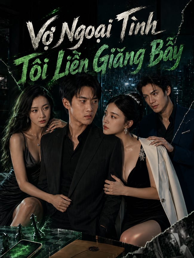Vợ Ngoại Tình Tôi Liền Giăng Bẫy