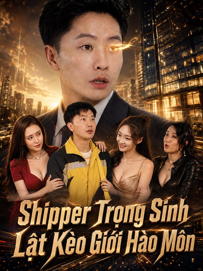 Shipper Trọng Sinh Lật Kèo Giới Hào Môn