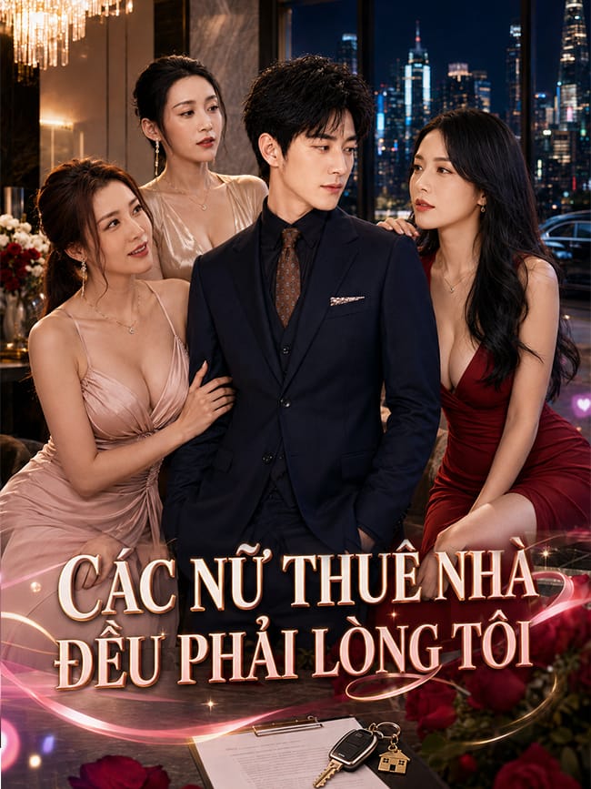 Các Nữ Thuê Nhà Đều Phải Lòng Tôi