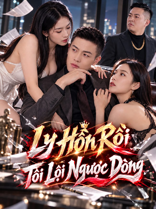 Ly Hôn Rồi Tôi Lội Ngược Dòng