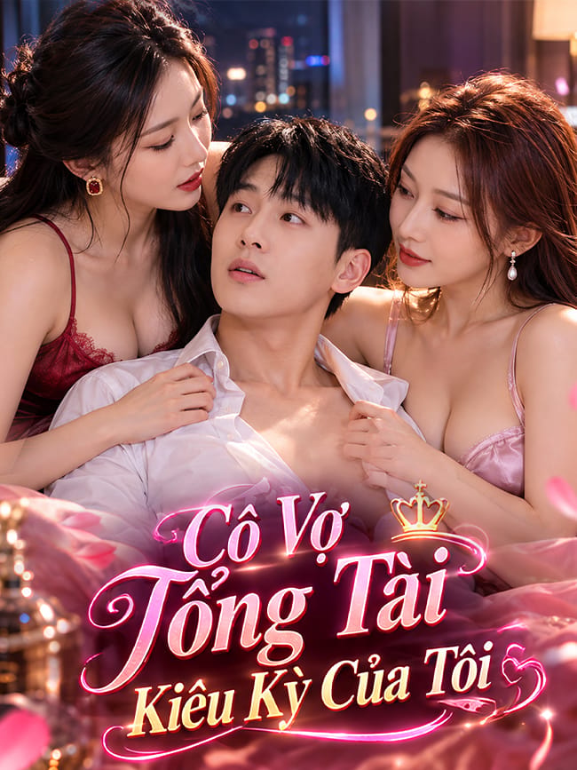 Cô Vợ Tổng Tài Kiêu Kỳ Của Tôi